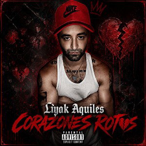 LIYAK AQUILES - CORAZONES ROTOS 