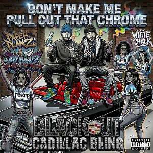 don't make me pull out that chrome 