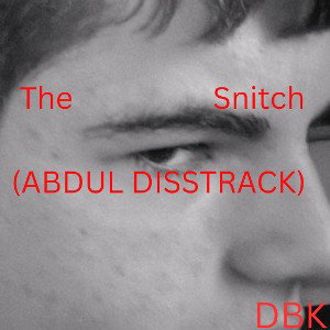 The Snitch (Abdul DISSTRACK)