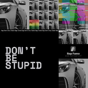 Don’t be stupid 
