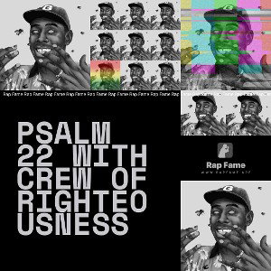 Psalm 22 with Crew of Righteousness