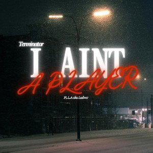 I Aint A Player Ft. Ladwer