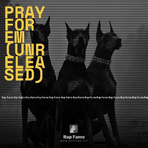 Pray For Em (unreleased)
