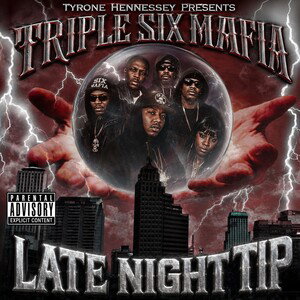 Triple six mafia-Late Night Tip