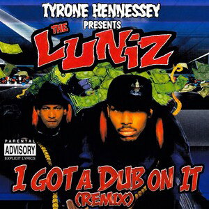 the-luniz-i-got-a-dub-on-it(remix)