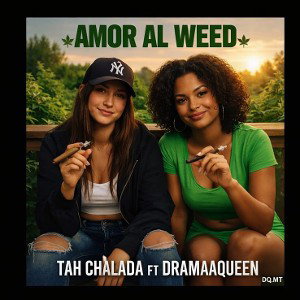 "AMOR AL WEED".  (TAHCHALADA•DRAMAAQUEEN)