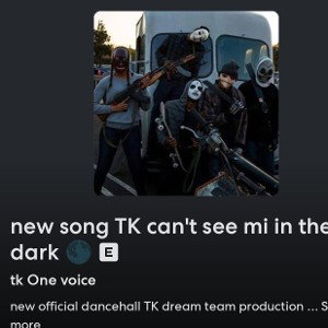 new song TK can't see mi Ina dark 🌑