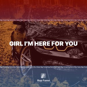 girl I’m here for you 