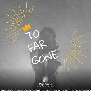 to far gone