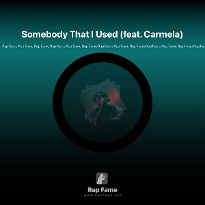 Somebody That I Used (feat. Carmela)