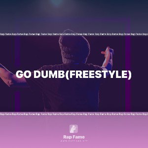 Go Dumb(freestyle)