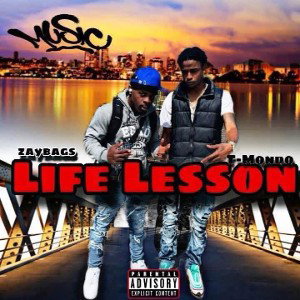 T Mondo Ft. Zay Baggs  - Life Lesson