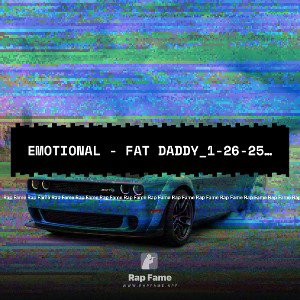Emotional - Fat Daddy_1-26-25 (2)