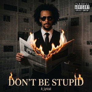 Don't Be stupid 