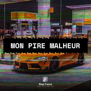 mon pire malheur 