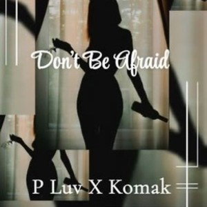 Dont Be Afraid