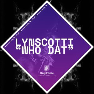 LynScotti “WHO DAT”
