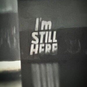 still here 