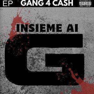 ASSIEME AI G - EP “Gang 4 Cash”
