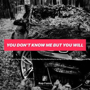 you don’t know me but you will