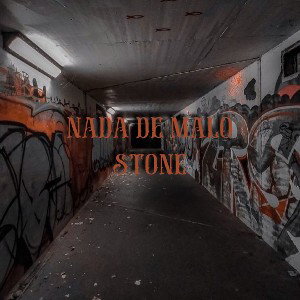 NADA DE MALO - STONE
