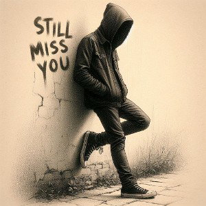 still miss you