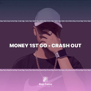 Money 1st GO - Crash Out