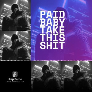 Paid Baby Take this shit