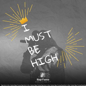 I must be high