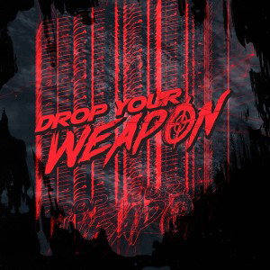 (Drop Your Weapon's)