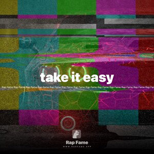 take it easy