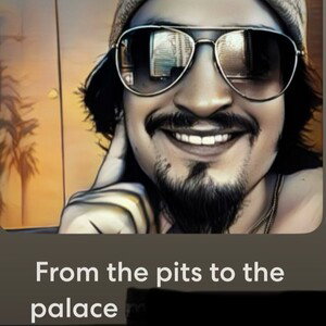 From the pits to the palace