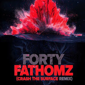 Forty-Fathomz (Crash The Surface Remix)