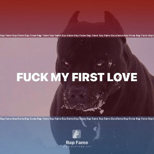 fuck my first love 