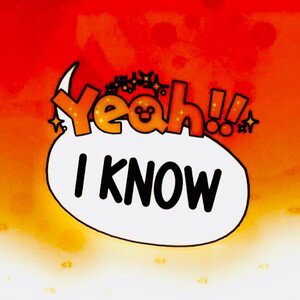 (YEAH I KNOW)