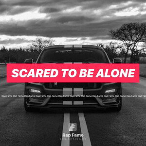 Scared To Be Alone