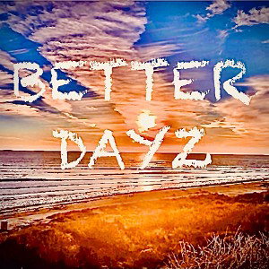 BETTER DAYZ By Prodigal G Feat. OZ, DGREEN & LELE