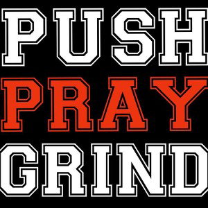 Push Pray Grind 