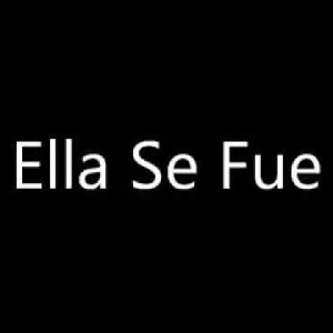 Ella Se Fue
