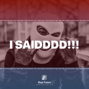 I SAIDDDD!!!