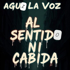 Al Sentido, Ni Cabida - Aguz La Voz 