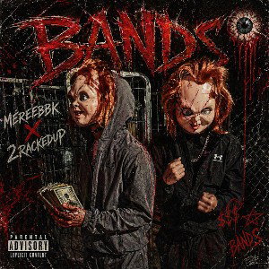 Mereebbk X 2rackedup - Bands🔥👁️🩸
