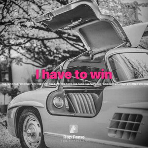 I have to win