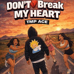TMP Ace - DONT Break MY HEART