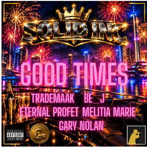 Good times Feat. Trademaak, Eternal Profet, Melitia Marie, Gary Nolan 