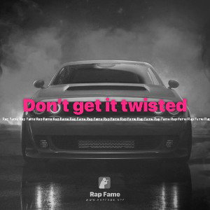 Don’t get it twisted