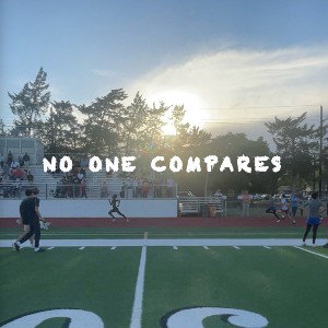 NO ONE COMPARES