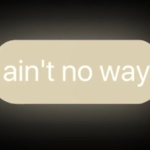 Ain't No Way