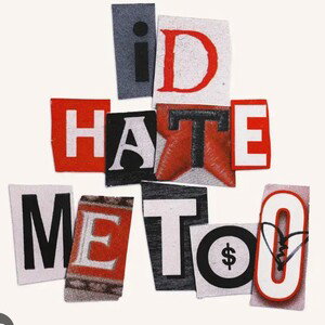 I'd Hate Me Too