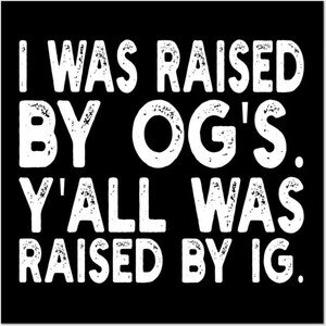 Raised by OG's